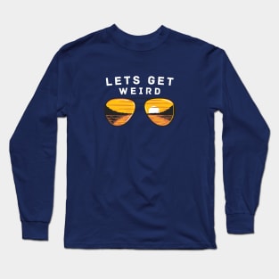 Lets Get Weird Long Sleeve T-Shirt